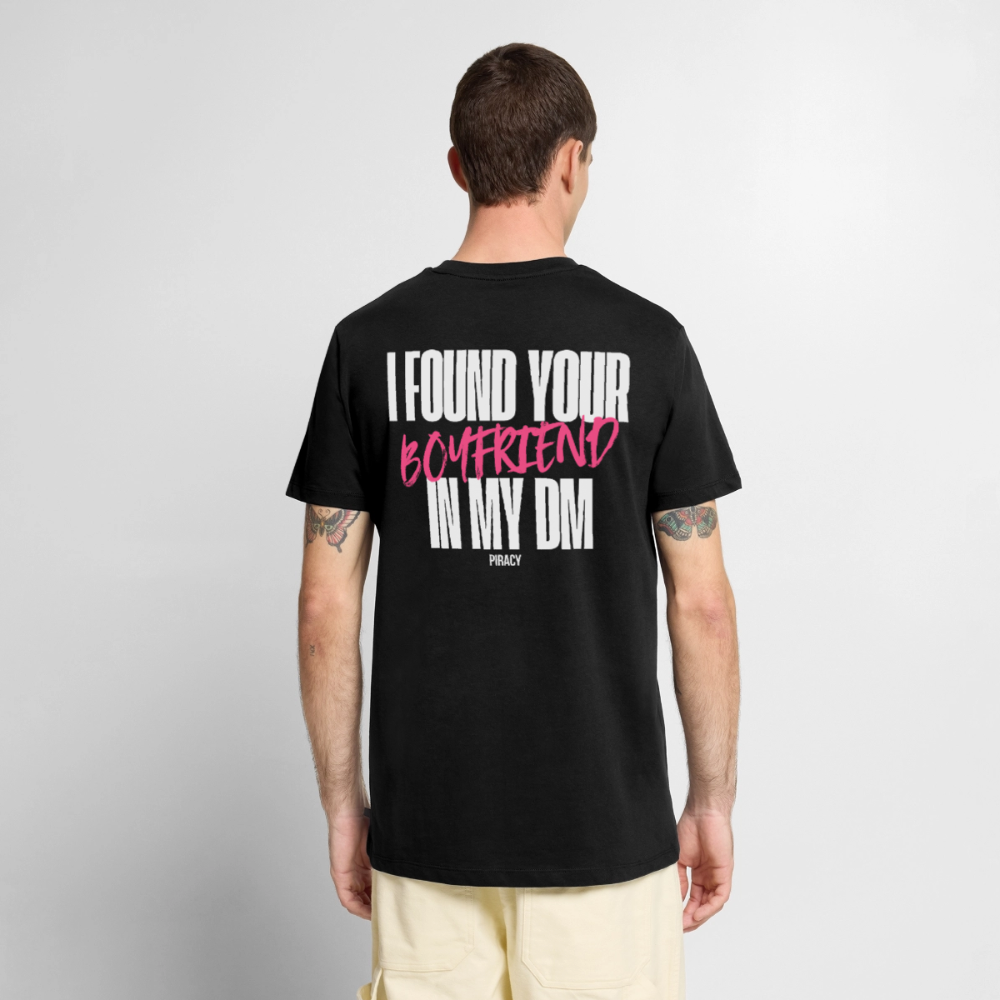 T-shirt I FOUND YOUR BOYFRIEND IN MY DM - ROSE - noir
