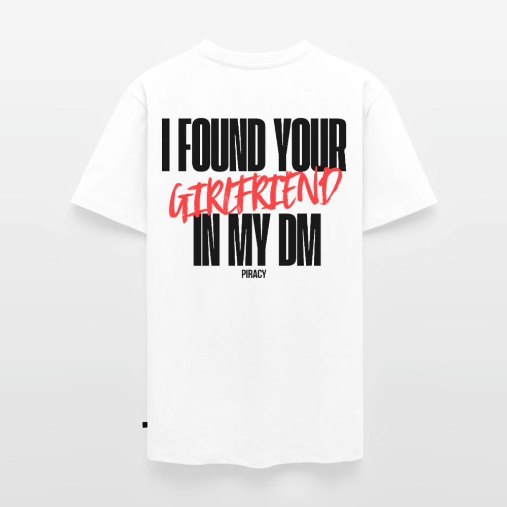 T-shirt I FOUND YOUR GIRLFRIEND IN MY DM – ROUGE - blanc