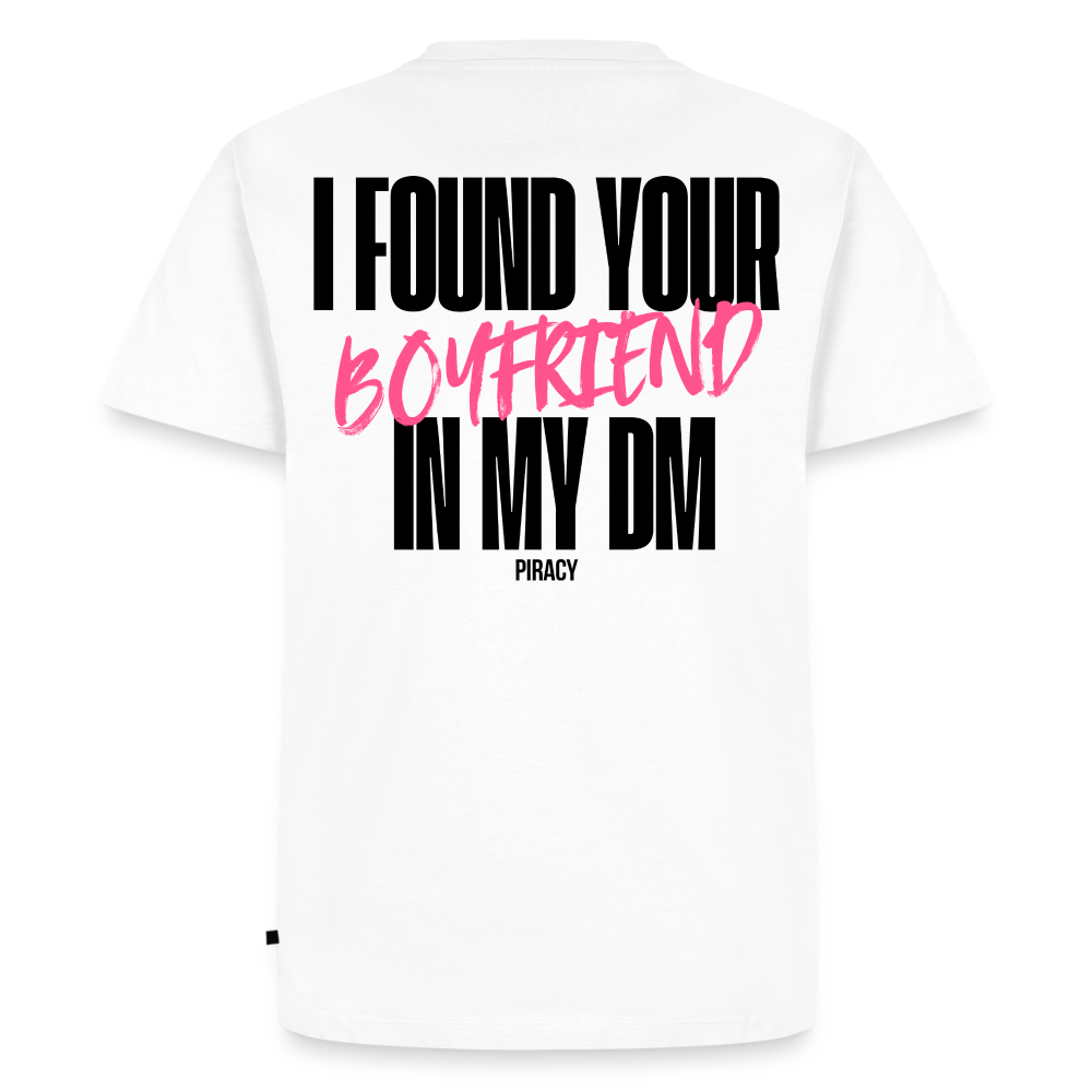 T-shirt I FOUND YOUR BOYFRIEND IN MY DM - ROSE - blanc