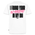 T-shirt I FOUND YOUR BOYFRIEND IN MY DM - ROSE - blanc