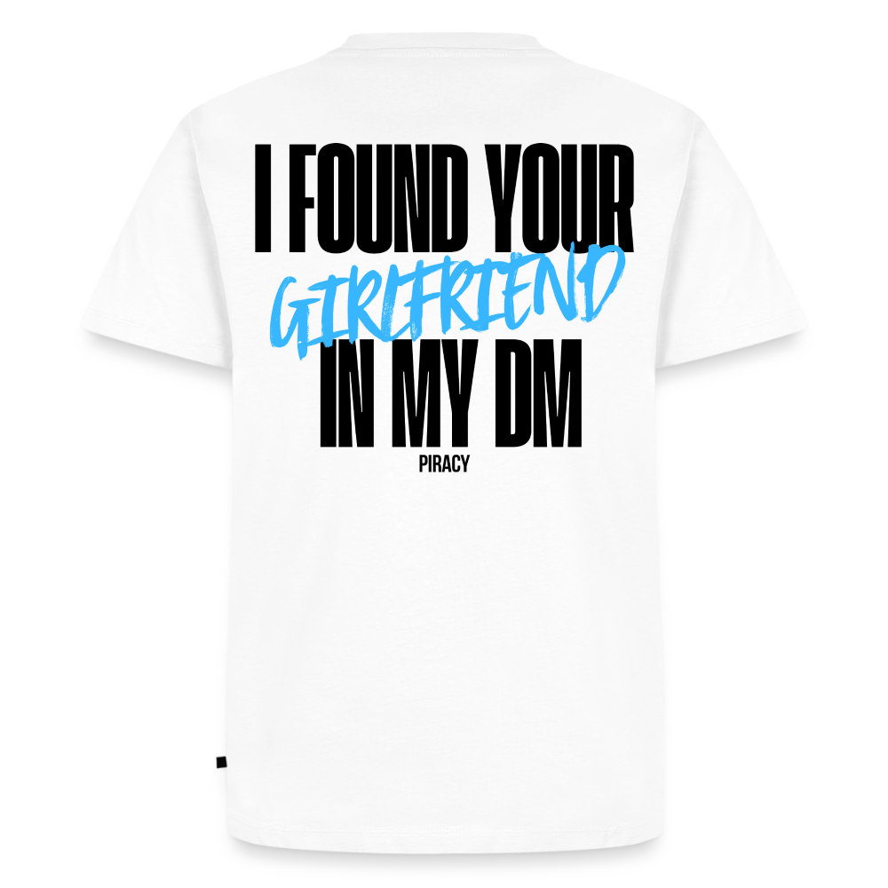 T-shirt I FOUND YOUR GIRLFRIEND IN MY DM – BLEU - blanc