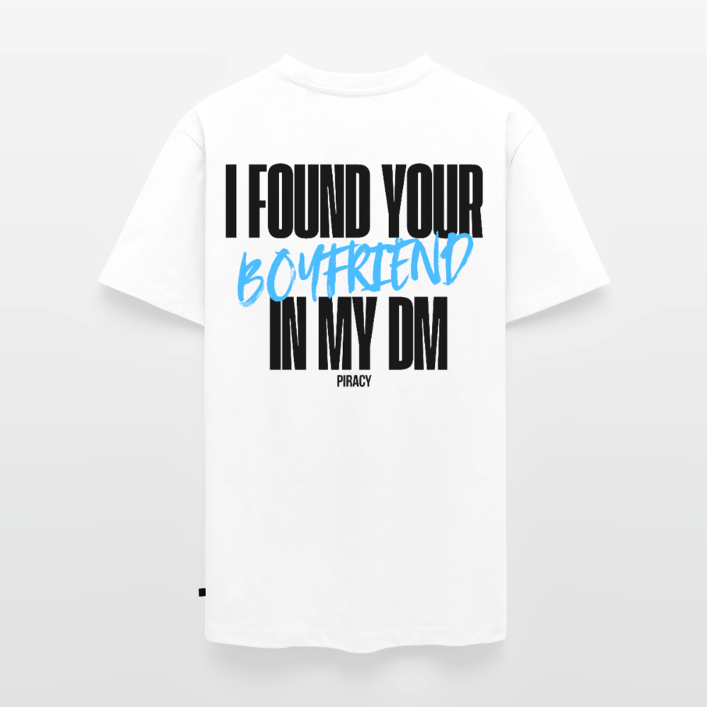 T-shirt I FOUND YOUR BOYFRIEND IN MY DM - BLEU - blanc