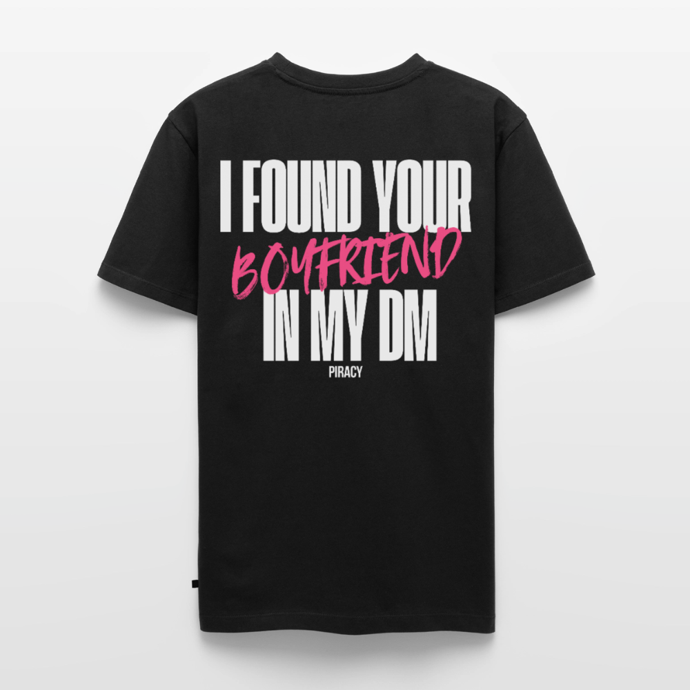 T-shirt I FOUND YOUR BOYFRIEND IN MY DM - ROSE - noir