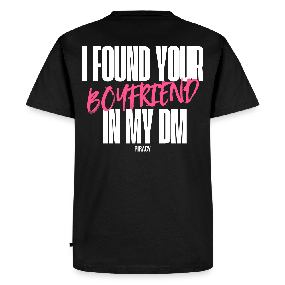 T-shirt I FOUND YOUR BOYFRIEND IN MY DM - ROSE - noir