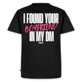 T-shirt I FOUND YOUR BOYFRIEND IN MY DM - ROSE - noir