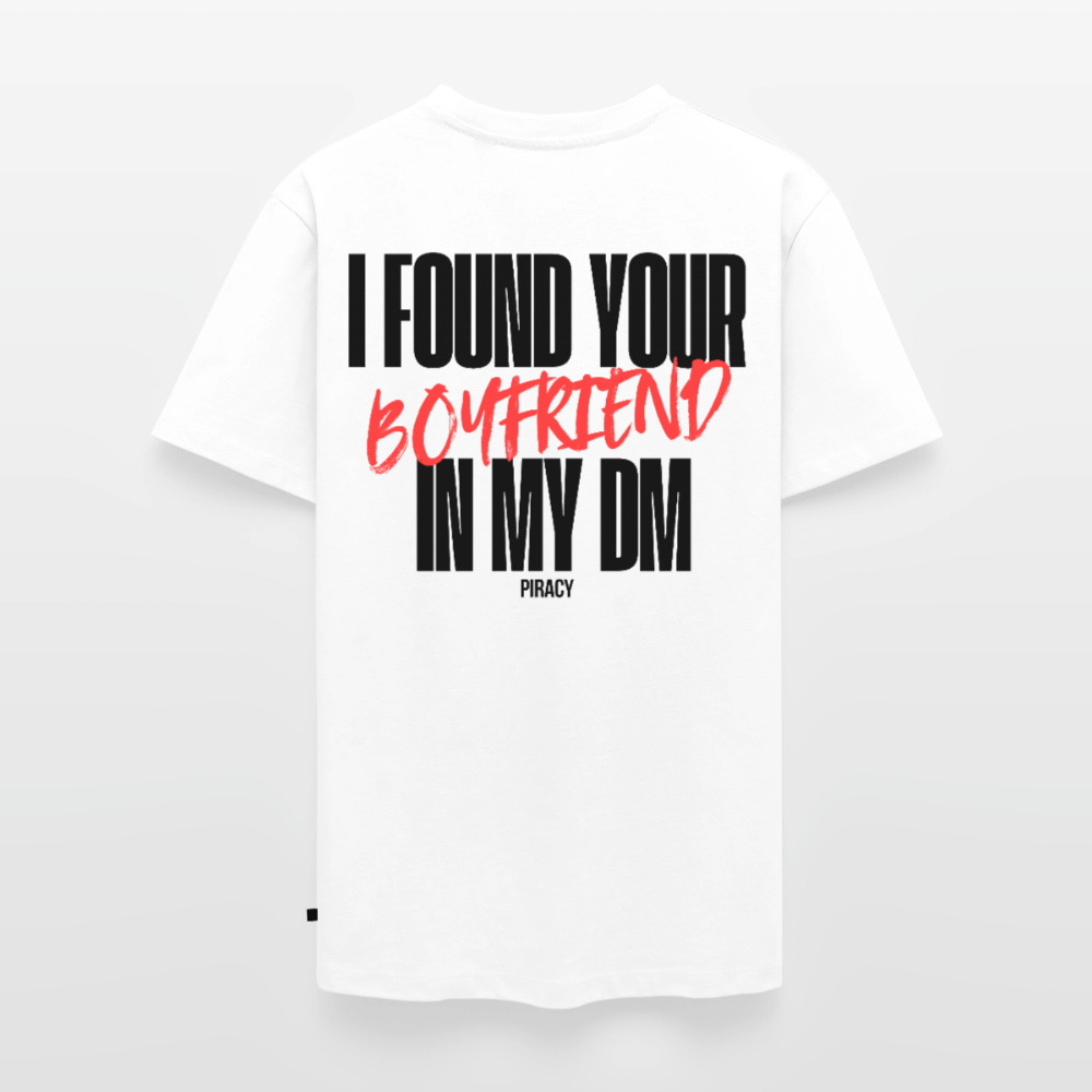 T-shirt I FOUND YOUR BOYFRIEND IN MY DM - ROUGE - blanc
