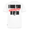 T-shirt I FOUND YOUR GIRLFRIEND IN MY DM – ROUGE - blanc