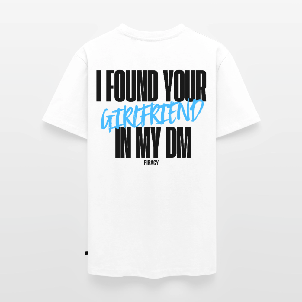 T-shirt I FOUND YOUR GIRLFRIEND IN MY DM – BLEU - blanc