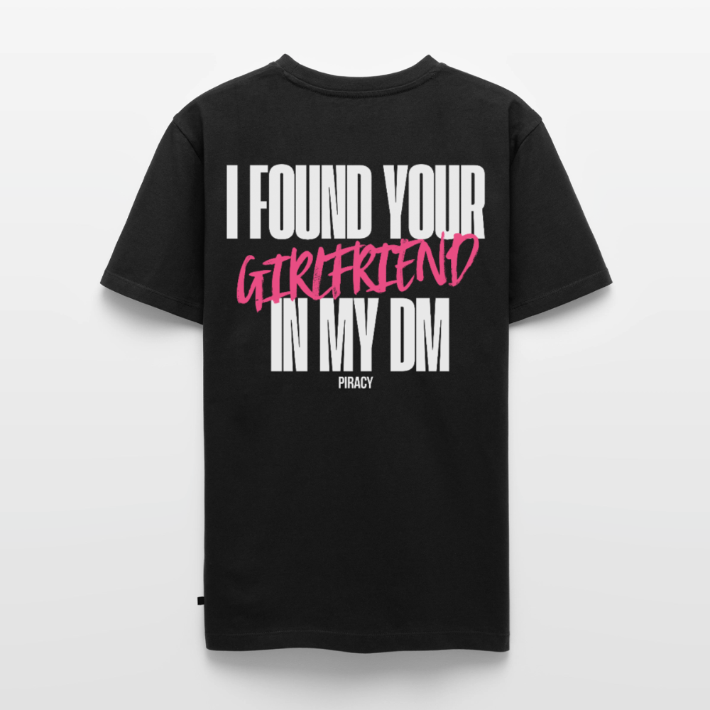 T-shirt I FOUND YOUR GIRLFRIEND IN MY DM – ROSE - noir