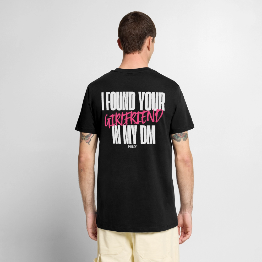 T-shirt I FOUND YOUR GIRLFRIEND IN MY DM – ROSE - noir