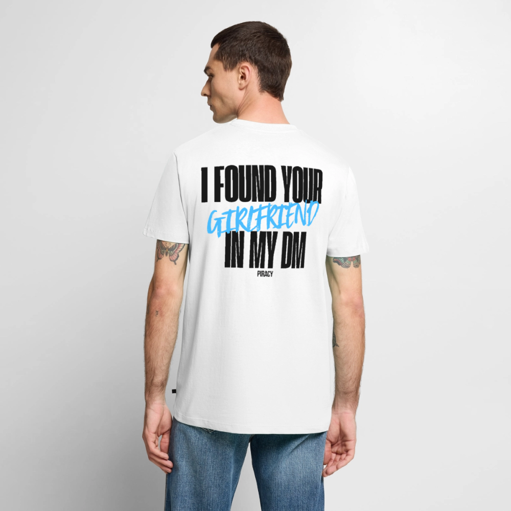 T-shirt I FOUND YOUR GIRLFRIEND IN MY DM – BLEU - blanc
